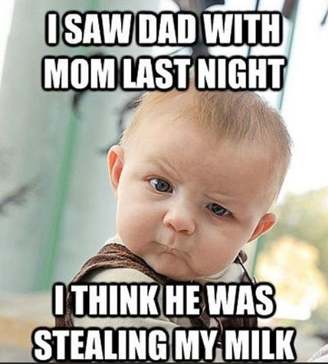 I-Saw-Dad-With-Mom-Last-Night-I-Think-He-Was-Stealing-My-Milk-Funny-Weird-Meme-Picture-For-Facebook